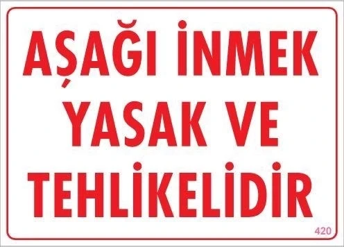 Aşağı İnmek Yaşaktır Uyarı Levhası 25x35 KOD:420 ürün görseli