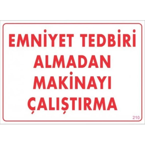 Emniyet Tedbiri Almadan Çalıştırma Uyarı Levhası  25x35 KOD:210 ürün görseli