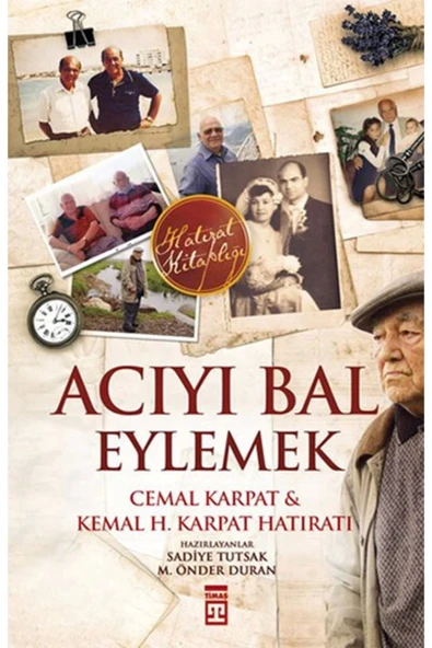 Acıyı Bal Eylemek. Cemal Karpat Timaş