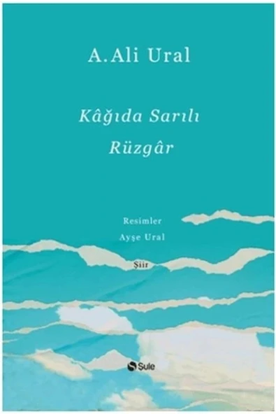 Kağıda Sarılı Rüzgar Ciltli -Şiir-Ali Ural Şule Yayın
