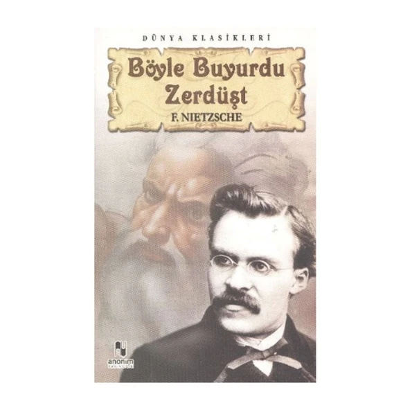 Böyle Buyurdu Zerdüşt. F. Nietzsche Anoni̇m