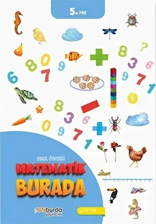 Okul Öncesi Matematik Burada 5+yaş Onburda