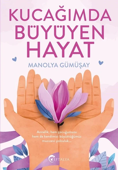 Kucağımda Büyüyen Hayat/Manolya Gümüşa/EFTALYA