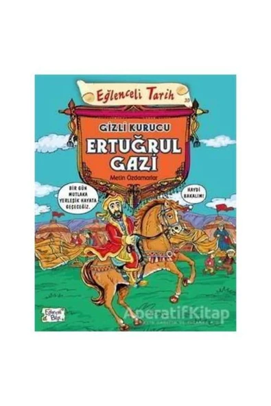 Timaş Yayınları Eğlenceli Tarih 30 - Gizli Kurucu Ertuğrul Gazi - Metin Özdamarlar - Eğlenceli Bilgi Yayınları - 1