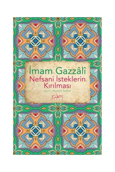 Sufi Kitap Nefsani İsteklerin Kırılması / Sufi Kitap / İmam Gazali - 2