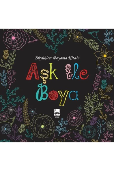 Ema Kitap Renklerin Aşkı & Aşk Ile Boya Büyüklere Boyama Kitabı Seti 2 Kitap & Evde Kal, Renkli Kal - 2