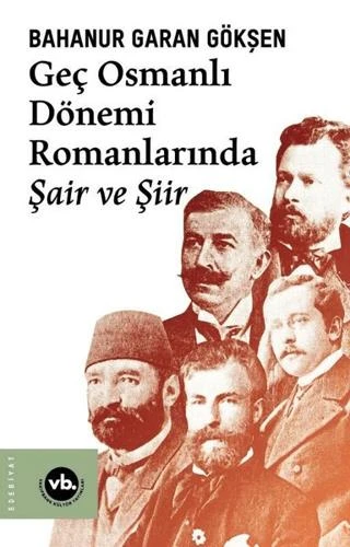 Geç Osmanlı Dönemi Romanlarında Şair Ve Şiir ürün görseli 1