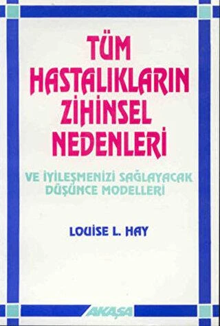 Tüm Hastalıkların Zihinsel Nedenleri Ve İyileşmenizi Sağlayacak Düşünce Modelleri ürün görseli 1