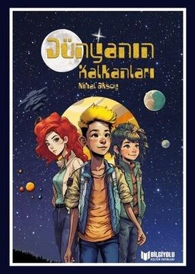Dünyanın Kalkanları Bilgiyolu Kültür Yayınları Nihal Aksoy