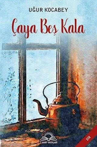 Çaya Beş Kala Uğur Kocabey 7 Harf Yayınları