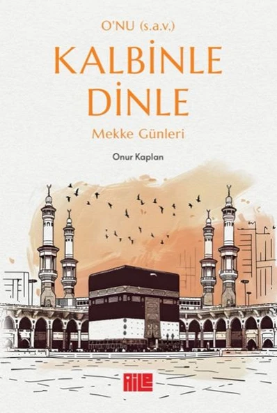 O’nu (s.a.v.) Kalbinle Dinle – Mekke Günleri ürün görseli