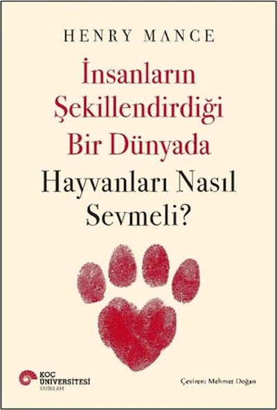 İnsanların Şekillendirdiği Bir Dünyada Hayvanları Nasıl Sevmeli? ürün görseli