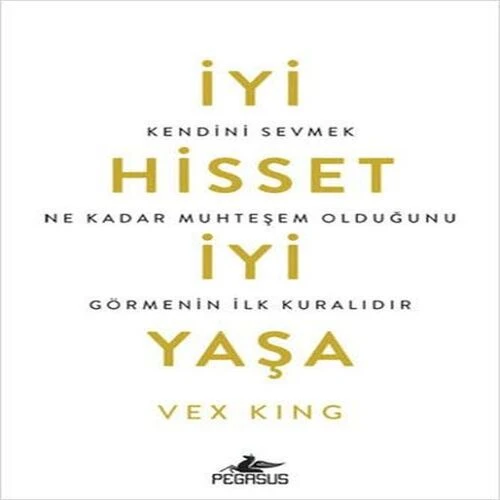 İyi Hisset İyi Yaşa: Kendini Sevmek Ne Kadar Muhteşem Olduğunu Görmenin İlk Kuralıdır - 1