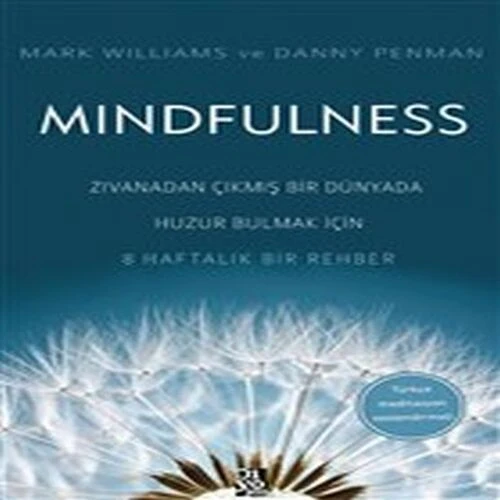 Mindfulness - Zıvanadan Çıkmış Bir Dünyada Huzur Bulmak İçin 8 Haftalık Bir Rehber ürün görseli