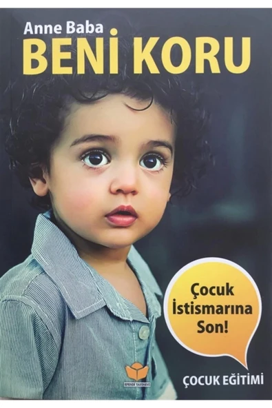 Anne Baba Beni Koru Çocuk İstismarına Son