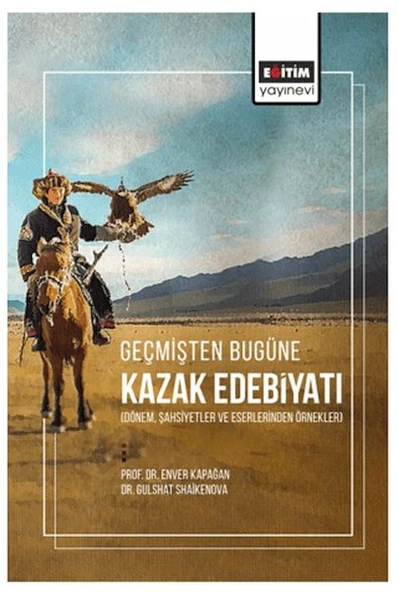 Geçmişten Bugüne Kazak Edebiyatı (Dönem, Şahsiyetler Ve Eserlerinden Örnekler) - 2