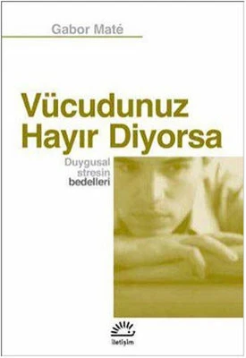 Vücudunuz Hayır Diyorsa - Gabor Mate ürün görseli