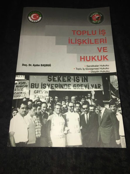 TOPLU İŞ İLİŞKİLERİ VE HUKUK Sendikalar Hukuku,Toplu İş Sözleşmesi Hukuku,Disiplin Hukuku (Sahafiye Kitap) ürün görseli 1