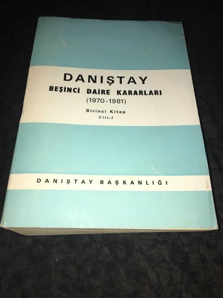 DANIŞTAY BEŞİNCİ DAİRE KARARLARI 1970 - 1981 Birinci Cilt (Sahafiye Kitap) ürün görseli 1