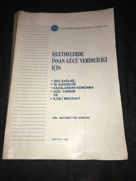 İŞLETMELERDE İNSAN GÜCÜ VERİMLİLİĞİ İÇİN İşçi Sağlığı,İş Güvenliği,Kazalardan Korunma,Acil Yardım ve İlgili Mevzuat (Sahafiye Kitap)