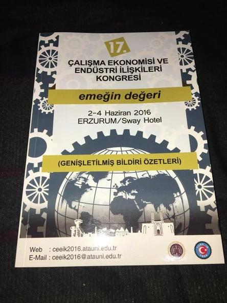 17. ÇALIŞMA EKONOMİSİ VE ENDÜSTRİ İLİŞKİLERİ KONGRESİ Emeğin Değeri 2-4 Haziran 2016 Erzurum [Genişletilmiş Bildiri Özetleri] (Sahafiye Kitap)