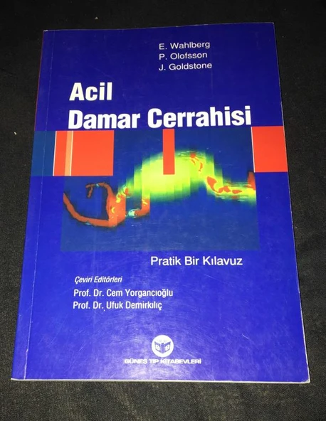 ACİL DAMAR CERRAHİSİ Pratik Bir Kılavuz 68 Şekil ve 39 Tablo ile (Sahafiye Kitap)