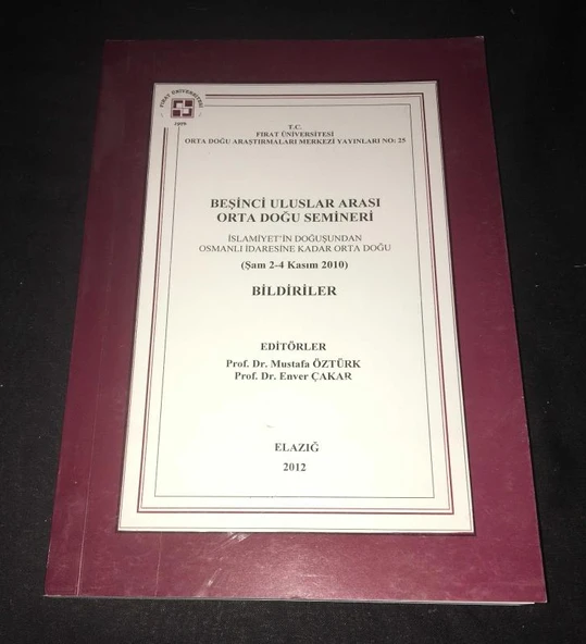 Beşinci Uluslararası Orta Doğu Semineri İSLAMİYET'İN DOĞUŞUNDAN OSMANLI İDARESİNE KADAR ORTA DOĞU [Şam 2-4 Kasım 2010] BİLDİRİLER (Sahafiye Kitap) ürün görseli 1