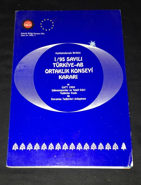 Açıklamalarıyla Birlikte 1 / 95 SAYILI TÜRKİYE - AB ORTAKLIK KONSEYİ KARARI ve GATT 1994 Sübvansiyonlar ve Telafi Edici Tedbirler Kodu ile Korunma Ted (Sahafiye Kitap) ürün görseli 1