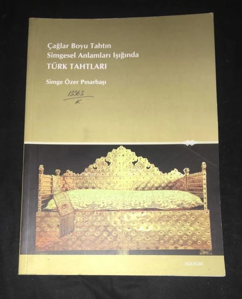 Çağlar Boyu Tahtın Simgesel Anlamları Işığında TÜRK TAHTLARI (Sahafiye Kitap)