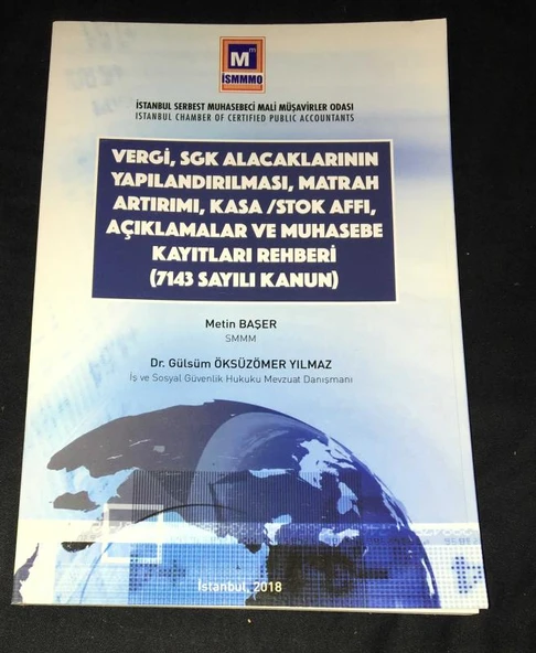 VERGİ,SGK ALACAKLARININ YAPILANDIRILMASI,MATRAH ARTIRIMI,KASASTOK AFFI,AÇIKLAMALAR VE MUHASEBE KAYITLARI REHBERİ 7143 Sayılı Kanun (Sahafiye Kitap) ürün görseli