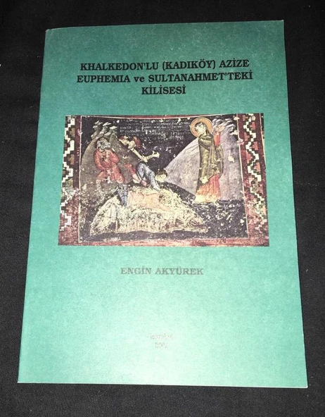 KHALKEDON'LU [KADIKÖY] AZİZE EUPHEMIA ve SULTANAHMET'TEKİ KİLİSESİ (Sahafiye Kitap)
