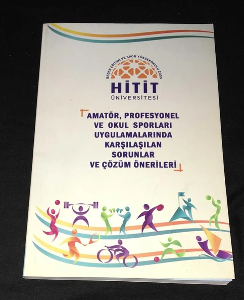 AMATÖR,PROFESYONEL VE OKUL SPORLARI UYGULAMALARINDA KARŞILAŞILAN SORUNLAR VE ÇÖZÜM ÖNERİLERİ 5-7 Haziran 2013 (Sahafiye Kitap)