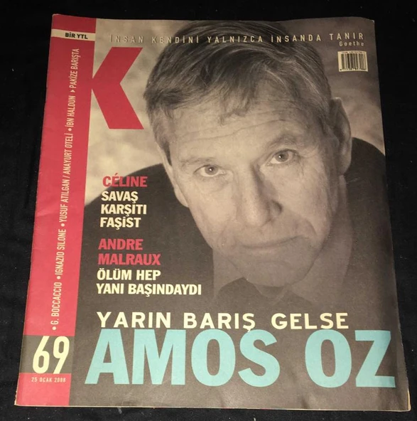 K DERGİSİ 25 Ocak 2008 Sayı 69 AMOS OZ-CELINE-ANDRE MALRAUX-BOCCACCIO-IGNAZIO SILONE-YUSUF ATILGAN/ANAYURT Oteli-ibn Haldun (Sahafiye Kitap)