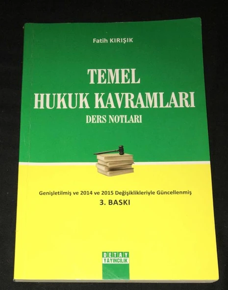 TEMEL HUKUK KAVRAMLARI DERS NOTLARI 2014 ve 2015 Değişiklikleriyle Güncellenmiş 3.Baskı (Sahafiye Kitap)