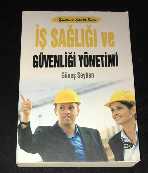 Yönetim ve Liderlik Serisi İŞ SAĞLIĞI VE GÜVENLİĞİ YÖNETİMİ (Sahafiye Kitap)