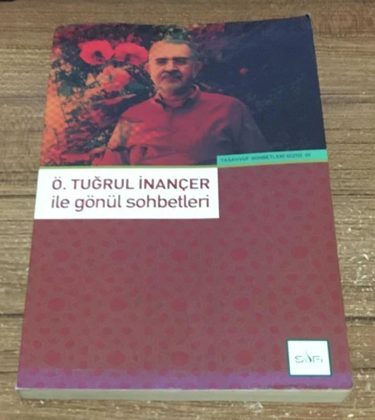 Ö. TUĞRUL İNANÇER İLE GÖNÜL SOHBETLERİ (Sahafiye Kitap)