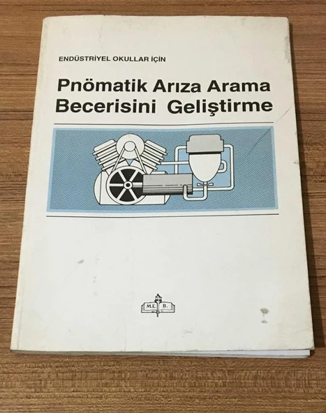 Endüstriyel Okullar İçin PNÖMATİK ARIZA ARAMA BECERİSİNİ GELİŞTİRME (Sahafiye Kitap)