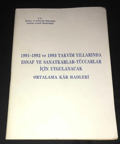 1991 - 1992 ve 1993 TAKVİM YILLARINDA ESNAF VE SANATKARLAR - TÜCCARLAR İÇİN UYGULANACAK ORTALAMA KÂR HADLERİ (Sahafiye Kitap)