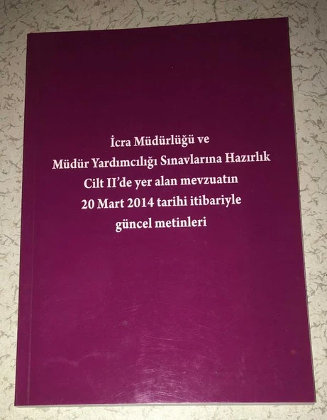 İcra Müdürlüğü ve Müdür Yardımcılığı Sınavlarına Hazırlık Cilt II'de yer alan Mevzuatın 20 Mart 2014 tarihi itibariyle Güncel Metinleri (Sahafiye Kitap) ürün görseli 1