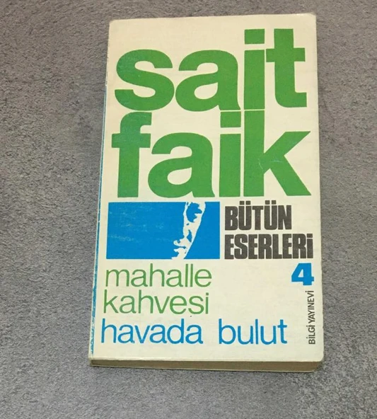 MAHALLE KAHVESİ - HAVADA BULUT Bütün Eserleri 4 - SAİT FAİK (Sahafiye Kitap)