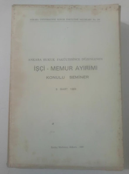 ANKARA HUKUK FAKÜLTESİNCE DÜZENLENEN İŞÇİ MEMUR AYIRIMI Konulu Seminer 8 Mart 1969 (Sahafiye Kitap) ürün görseli 1