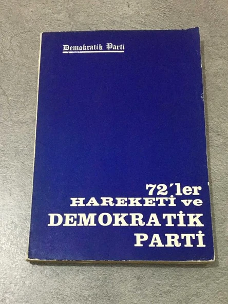 72'ler HAREKETİ VE DEMOKRATİK PARTİ (Sahafiye Kitap)
