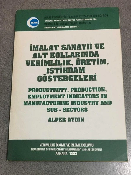 İMALAT SANAYİİ VE ALT KOLLARINDA VERİMLİLİK,ÜRETİM,İSTİHDAM GÖSTERGELERİ (Sahafiye Kitap) ürün görseli