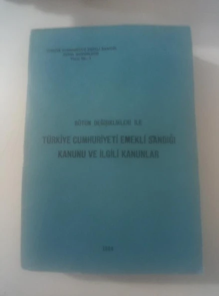 BÜTÜN DEĞİŞİKLİKLERİ İLE TÜRKİYE CUMHURİYETİ EMEKLİ SANDIĞI KANUNU VE İLGİLİ KANUNLAR - 1984 (Sahafiye Kitap) ürün görseli 1