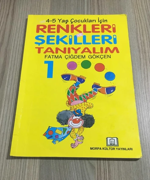 4 - 5 Yaş Çocukları için RENKLERİ VE ŞEKİLLERİ TANIYALIM 1 (Sahafiye Kitap)