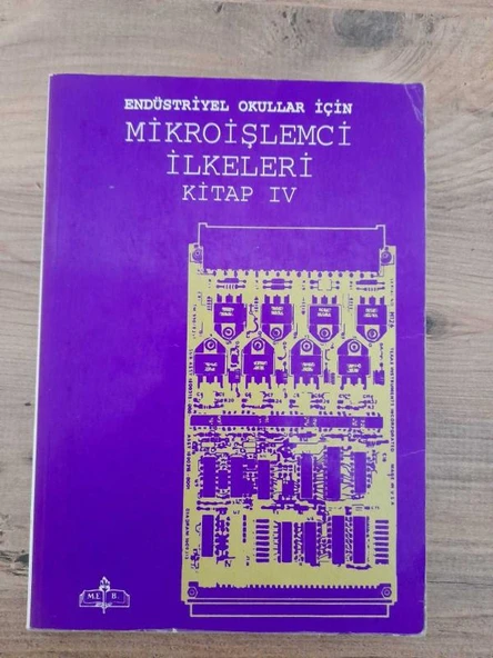 ENDÜSTRİYEL OKULLAR İÇİN MİKROİŞLEMCİ İLKELERİ KİTAP 4 (Sahafiye Kitap)