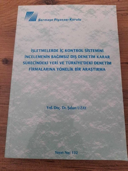 İŞLETMELERDE İÇ KONTROL SİSTEMİNİ İNCELEMENİN BAĞIMSIZ DIŞ DENETİM KARAR SÜRECİNDEKİ YERİ VE TÜRKİYE'DEKİ DENETİM FİRMALARINA YÖNELİM BİR ARAŞTIRMA (Sahafiye Kitap)