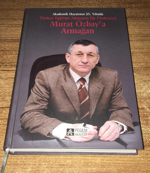 Akademik Hayatının 25.Yılında Türkçe Eğitimi Alanının İlk Profesörü MURAT ÖZBAY'A ARMAĞAN (Sahafiye Kitap) ürün görseli 1