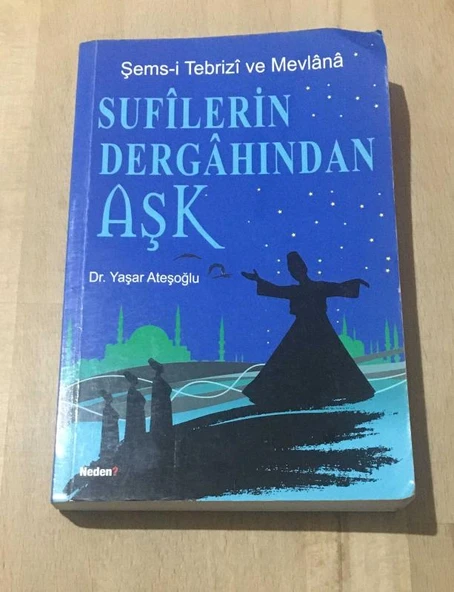 SUFİLERİN DERGAHINDAN AŞK Şems-i Tebrizi ve Mevlana (Sahafiye Kitap)