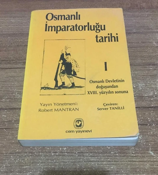 OSMANLI İMPARATORLUĞU TARİHİ 1 Osmanlı Devletinin Doğuşundan XVIII. Yüzyılın Sonuna (Sahafiye Kitap)